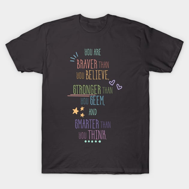 Braver Than You Believe T-Shirt by LiveLove